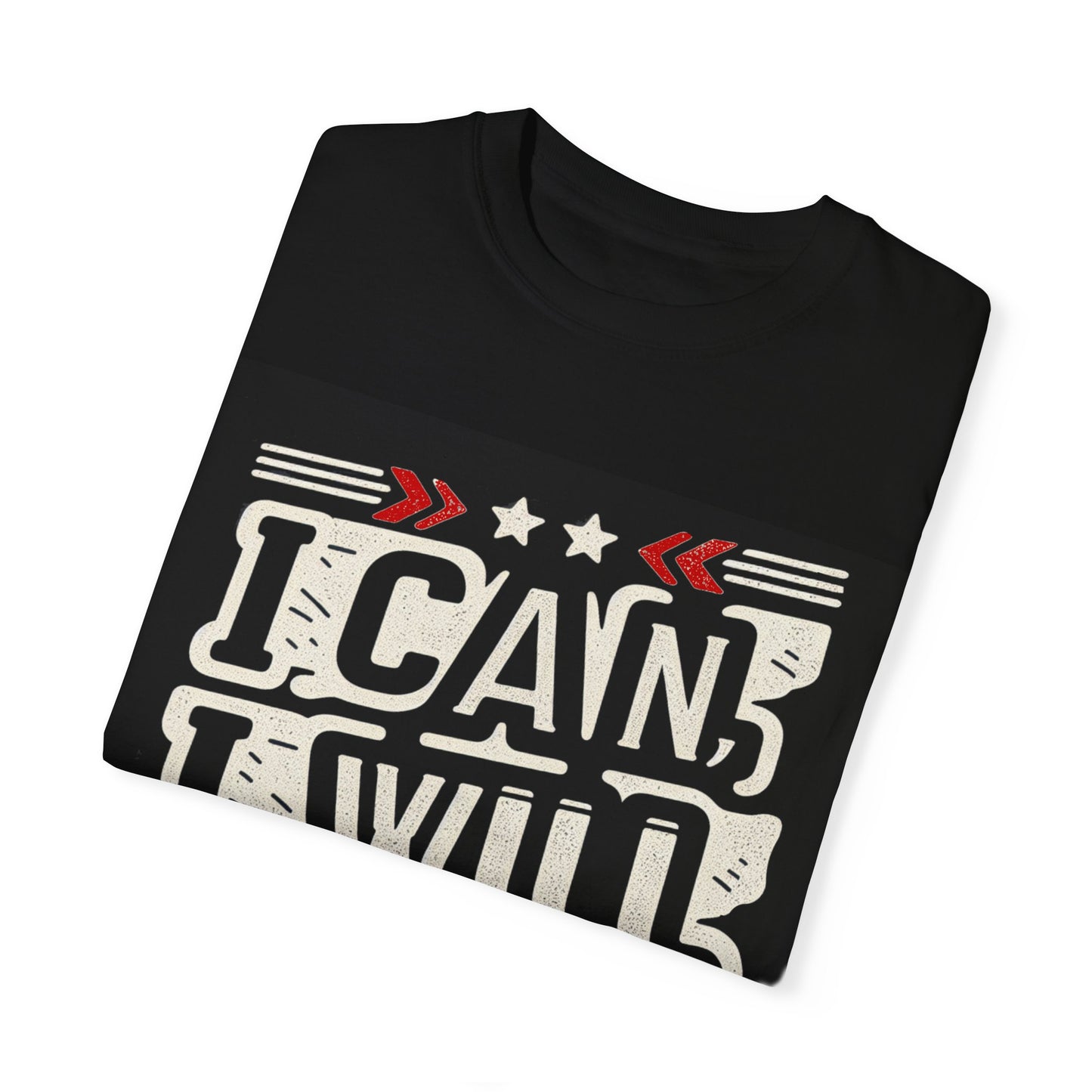 Motivational Unisex Garment-Dyed T-Shirt - "I Can, I Will, I'm Doing It" - Perfect for Fitness Enthusiasts