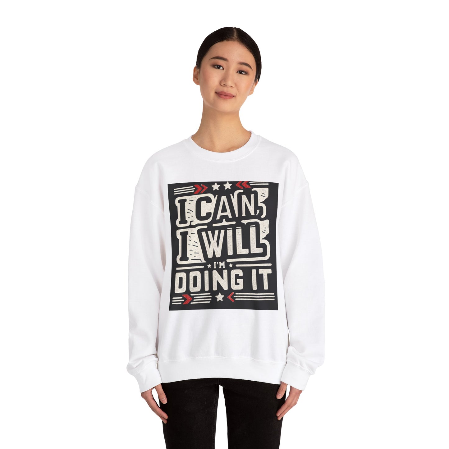 Motivational Crewneck Sweatshirt - "I Can, I Will, I'm Doing It"