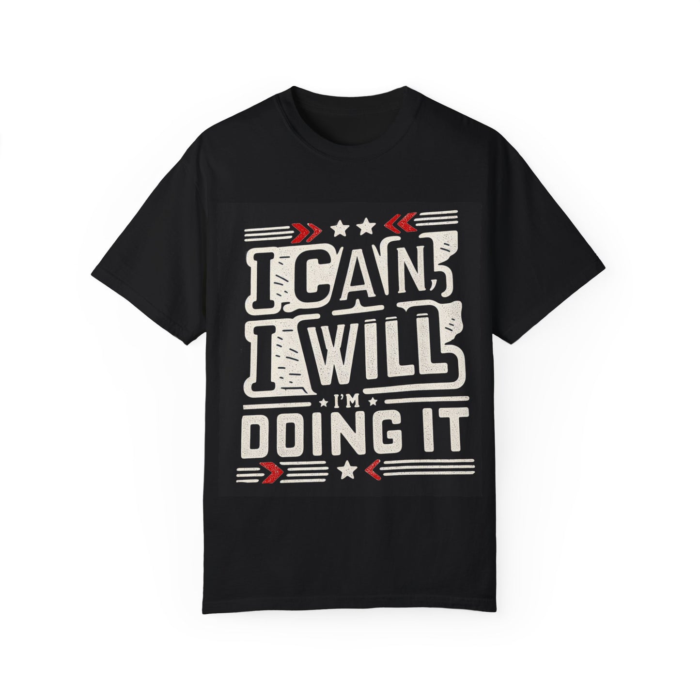 Motivational Unisex Garment-Dyed T-Shirt - "I Can, I Will, I'm Doing It" - Perfect for Fitness Enthusiasts