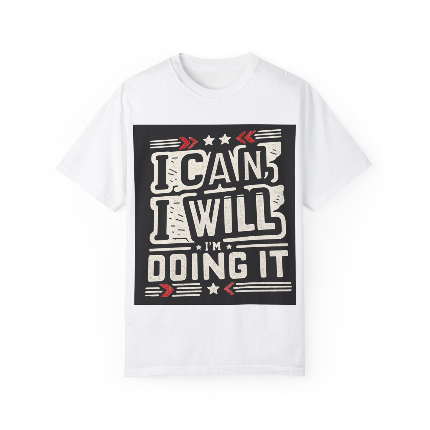 Motivational Unisex Garment-Dyed T-Shirt - "I Can, I Will, I'm Doing It" - Perfect for Fitness Enthusiasts