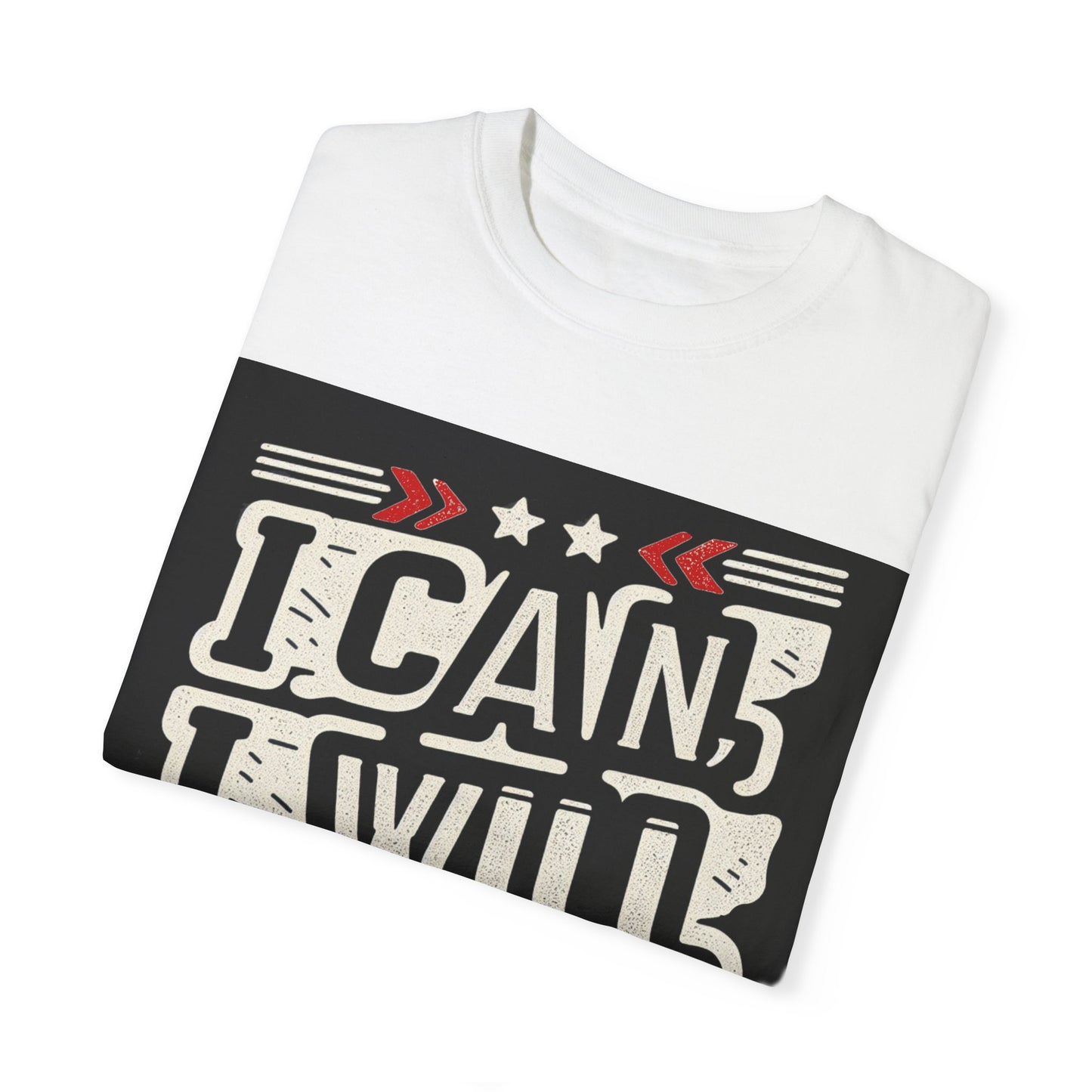 Motivational Unisex Garment-Dyed T-Shirt - "I Can, I Will, I'm Doing It" - Perfect for Fitness Enthusiasts
