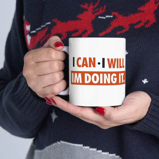 I CAN I WILL I'M DOING IT Ceramic Mug, (11oz, 15oz)