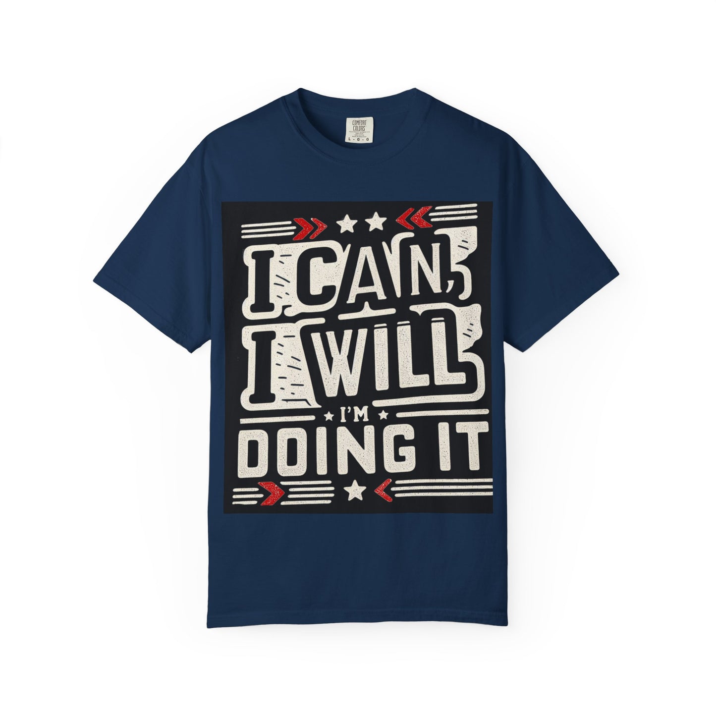 Motivational Unisex Garment-Dyed T-Shirt - "I Can, I Will, I'm Doing It" - Perfect for Fitness Enthusiasts