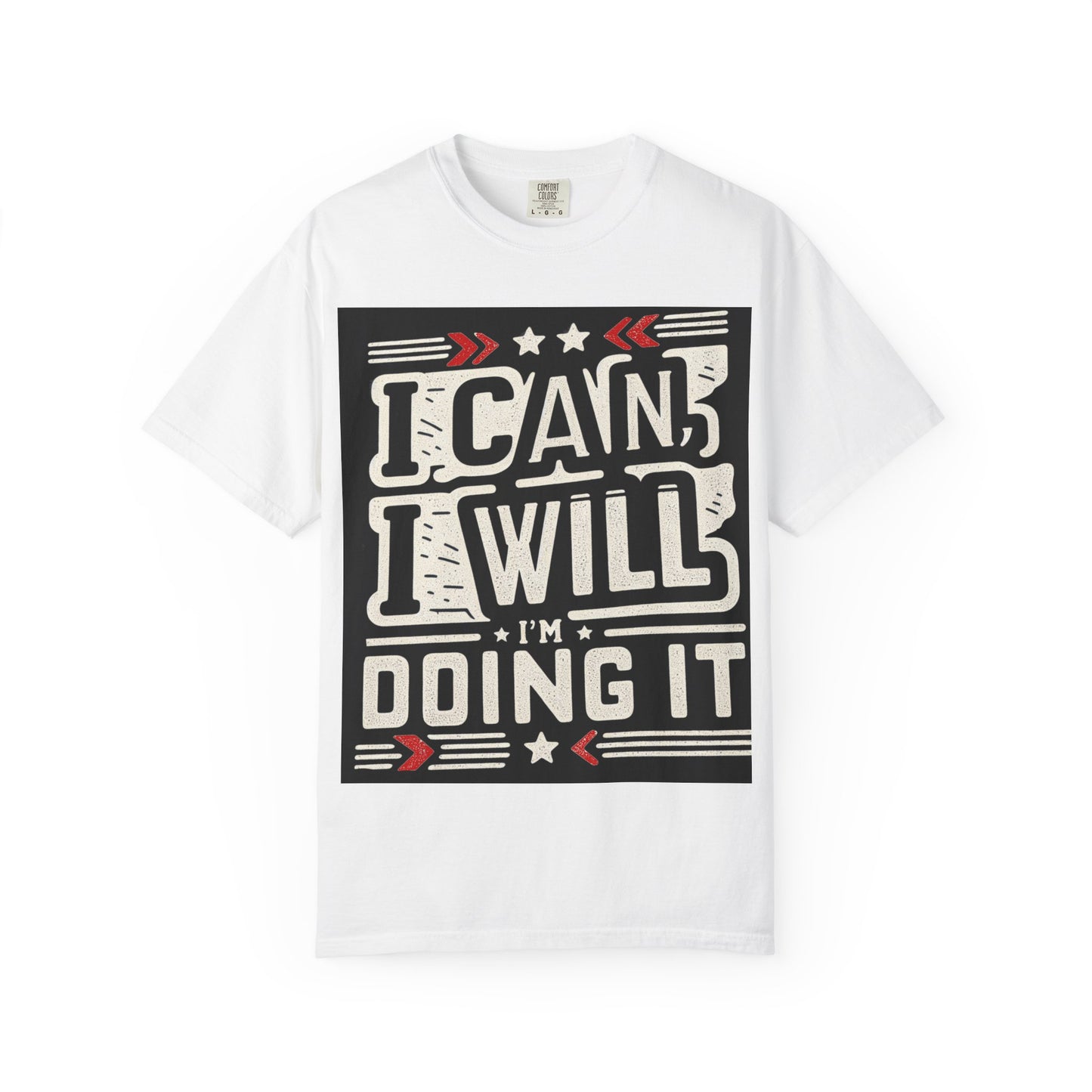 Motivational Unisex Garment-Dyed T-Shirt - "I Can, I Will, I'm Doing It" - Perfect for Fitness Enthusiasts